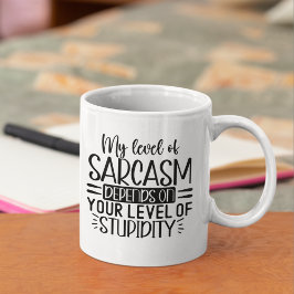 Taza De Café My Level of Sarcasm Funny Sarcastic Saying
