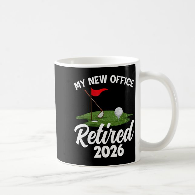 Taza De Café My New Office Retired 2026 Golf Retirement Golfer  (Derecha)