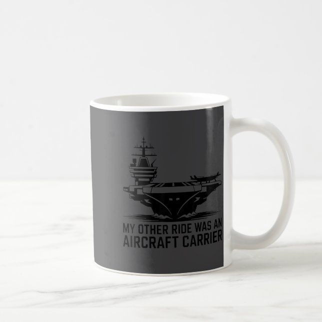 Taza De Café My Other Ride Was An Aircraft Carrier  (Derecha)