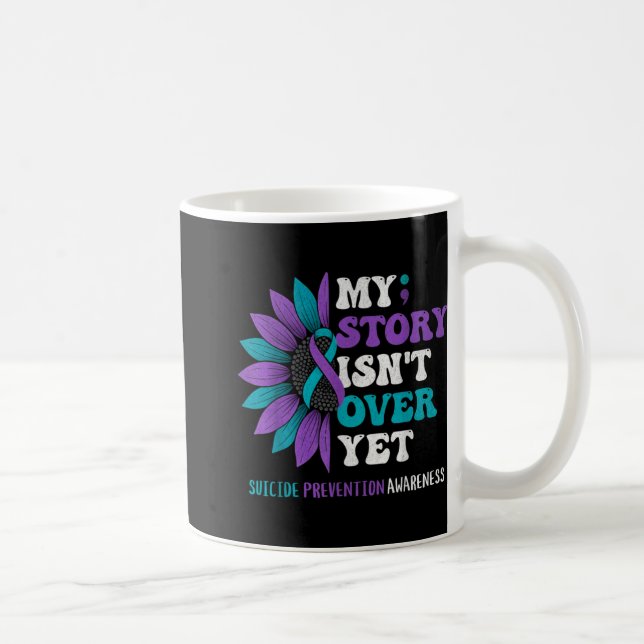 Taza De Café My Story Isnt Over Yet Suicide Prevention Awarene  (Derecha)
