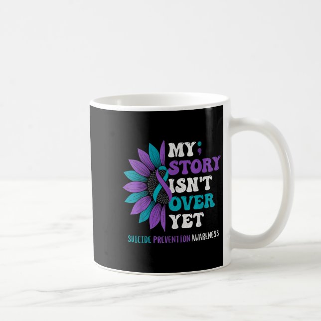 Taza De Café My Story Isn't Over Yet Suicide Prevention Awarene (Derecha)