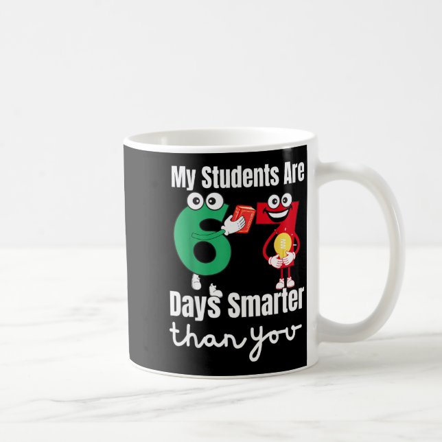 Taza De Café My Students Are 67 Days Smarter Than You  (Derecha)