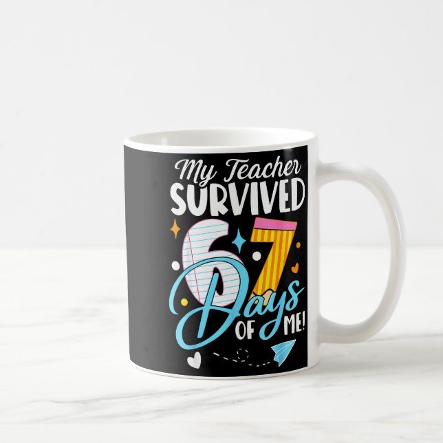 Taza De Café My Teacher Survived 67 Days Of Me Funny Six Seven  (Derecha)