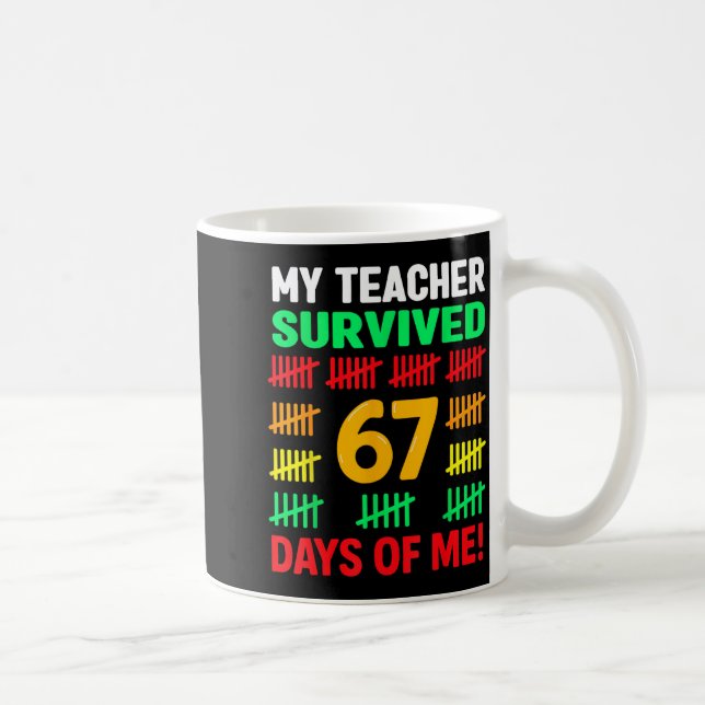 Taza De Café My Teacher Survived 67 Days Of School Funny 6-7 67 (Derecha)