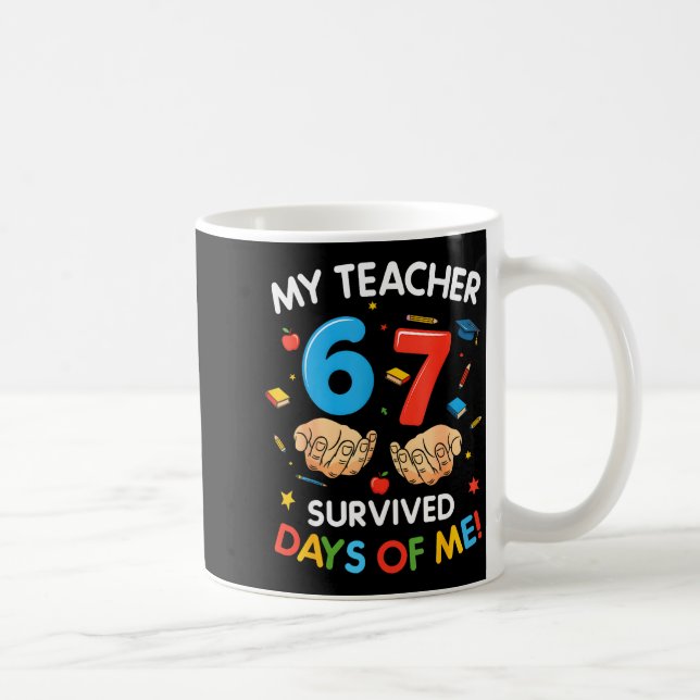 Taza De Café My Teacher Survived 67 Days Of School Funny 6-7 67 (Derecha)