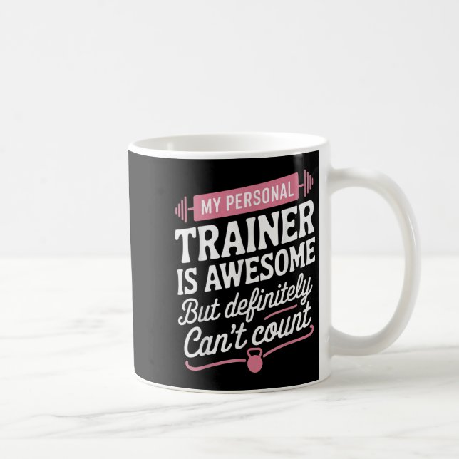 Taza De Café My Trainer Is Awesome But Can't Count Funny Gym  (Derecha)