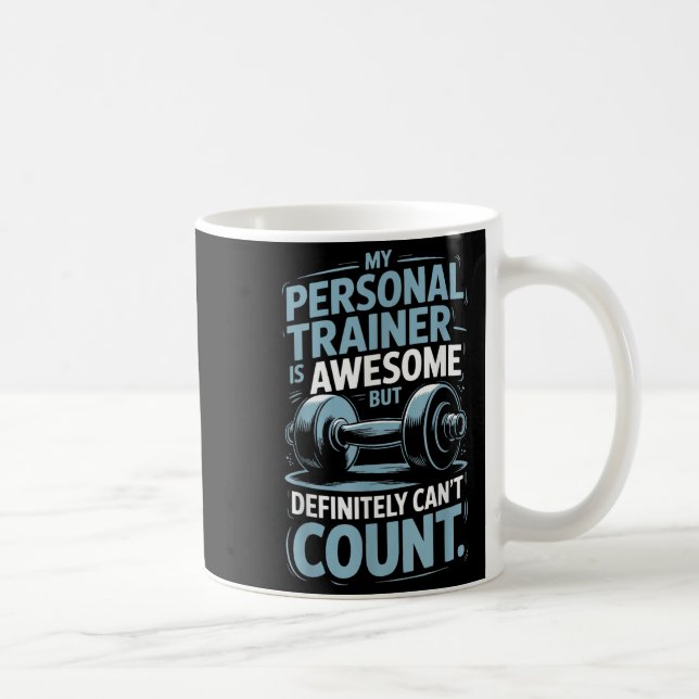 Taza De Café My Trainer Is Awesome But Definitely Can't Count  (Derecha)