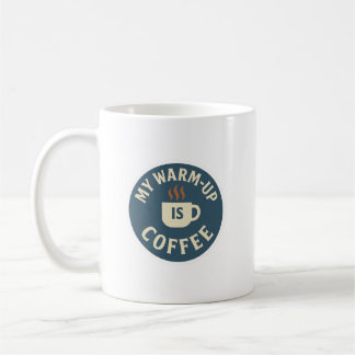 Taza De Café My Warm-Up Is Coffee