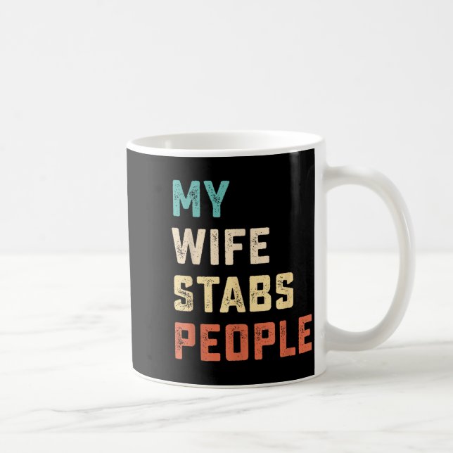 Taza De Café My Wife Stabs People Funny Wife Quote  (Derecha)