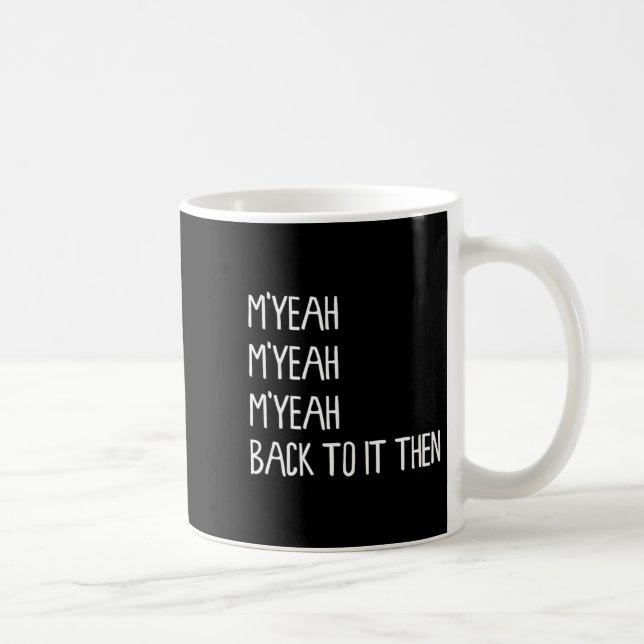 Taza De Café Myeah De Vuelta A Ella Entonces Funny Meme Trend P (Derecha)