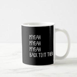 Taza De Café Myeah De Vuelta A Ella Entonces Funny Meme Trend P