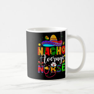 Taza De Café Nacho Enfermera Promedio Cinco De Mayo Fiesta Mexi