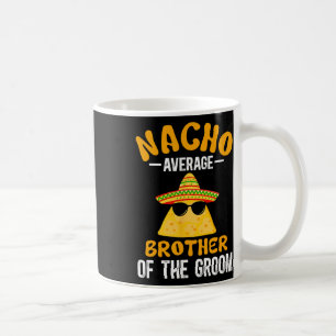 Taza De Café Nacho Hermano Promedio del Groom Funny Groom B