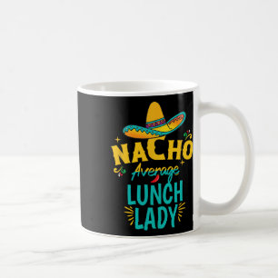 Taza De Café Nacho Promedio de Dama de Almuerzo Chapeau Cinco D
