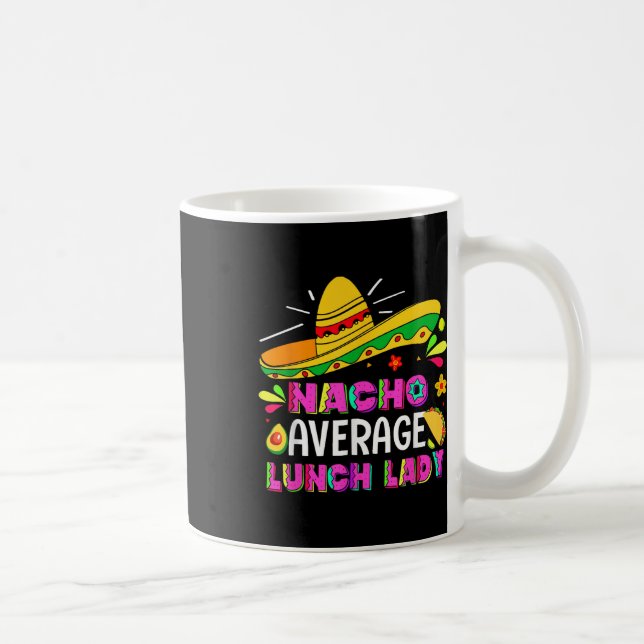 Taza De Café Nacho Promedio de Dama de Almuerzo Cinco De Mayo F (Derecha)