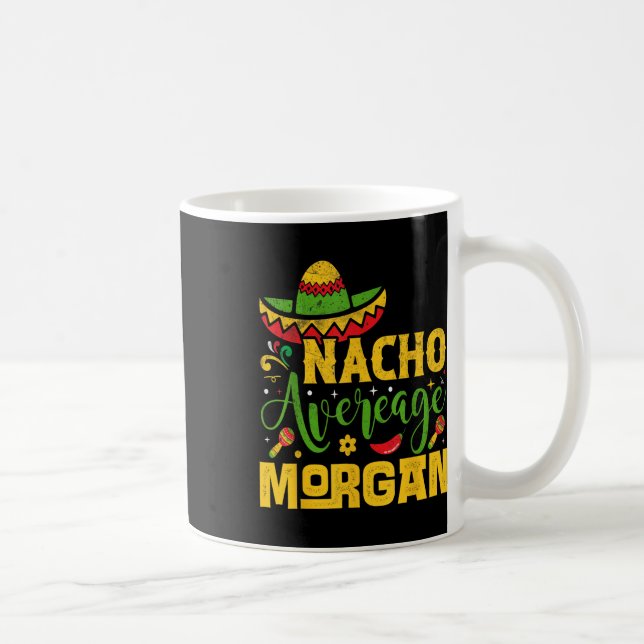 Taza De Café Nacho Promedio de nombre Morgan Personalizado Cinc (Derecha)