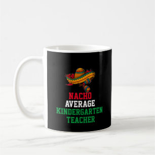 Taza De Café Nacho Promedio de profesores de guardería Mug