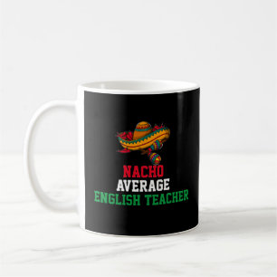Taza De Café Nacho promedio de profesores de inglés Mug