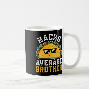 Taza De Café Nacho Promedio Funny Brother Cinco De Mayo Mexican