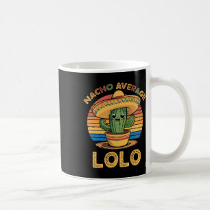 Taza De Café Nacho Promedio Lolo Coincidencia México Cinco De M