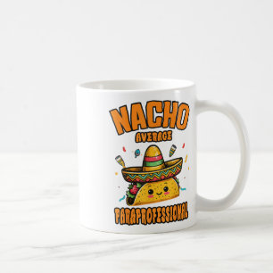 Taza De Café Nacho Promedio Paraprofesional Cinco De Mayo Funny