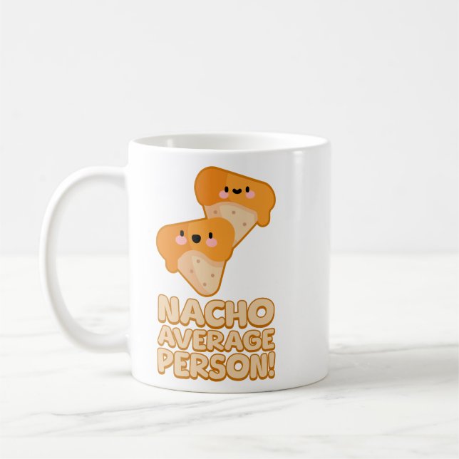 Taza De Café ¡Nacho promedio persona! Cute Nacho Pun (Izquierda)