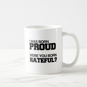 TAZA DE CAFÉ NACÍ ORGULLOSO ¿NACISTE ODIO?