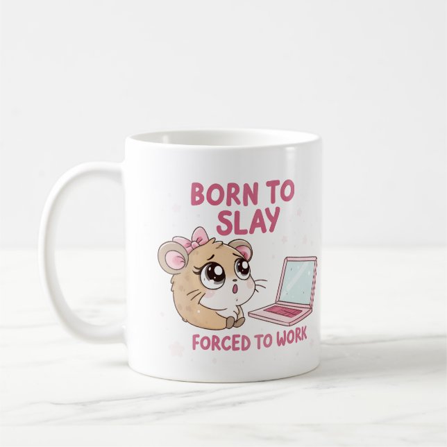 Taza De Café Nacida para matar obligada a trabajar (Izquierda)