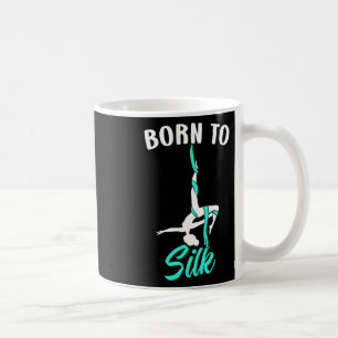 Taza De Café Nacida para seda Bailarina de seda aérea Gimnasia