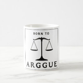 TAZA DE CAFÉ NACIDO A ARGUEBORN PARA ARGUMENTAR