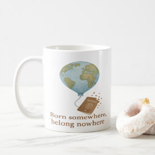 Taza De Café Nacido en algún lugar, sin pertenencia en ninguna
