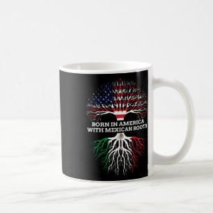 Taza De Café Nacido en América con raíces mexicanas