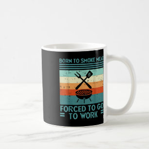 Taza De Café Nacido En Carne A La Parrilla Forzada A Trabajar U