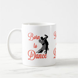 Taza De Café Nacido en Dance Mug