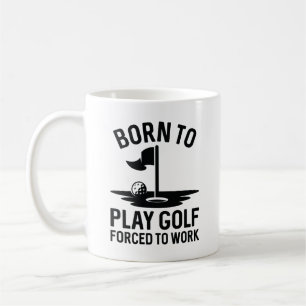 Taza De Café Nacido En Golf Obligado A Trabajar