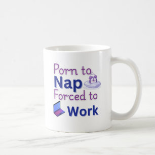 Taza De Café Nacido en la Nap - Trabajo divertido Humor Giftful
