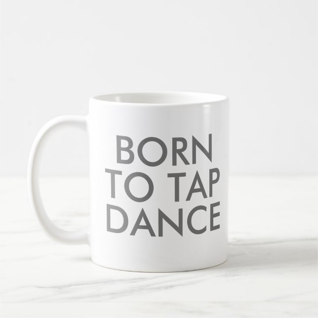 Taza De Café Nacido para aprovechar el baile | Regalo considera (Izquierda)
