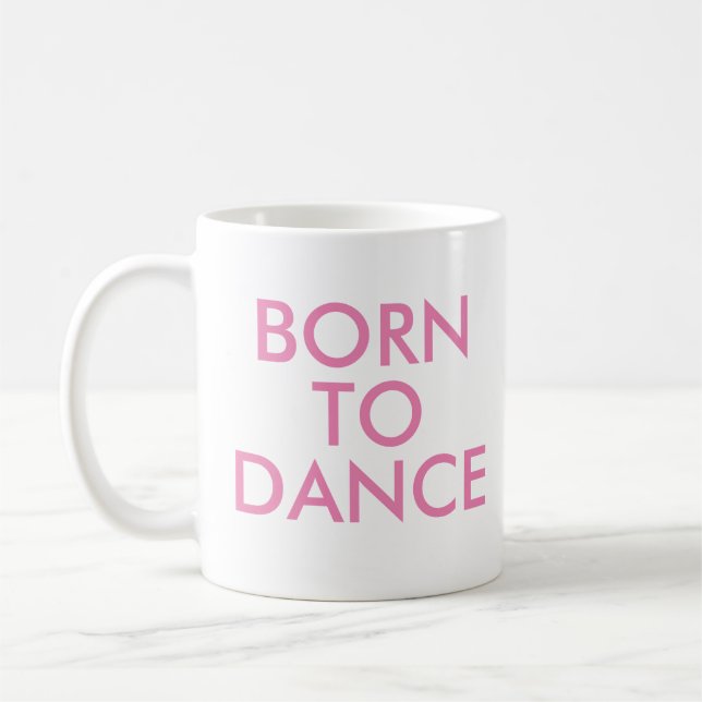 Taza De Café Nacido para bailar Mug | Regalo considerando (Izquierda)