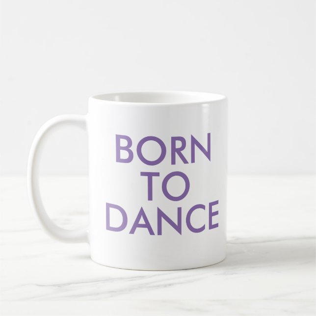 Taza De Café Nacido para bailar Mug | Regalo considerando (Izquierda)