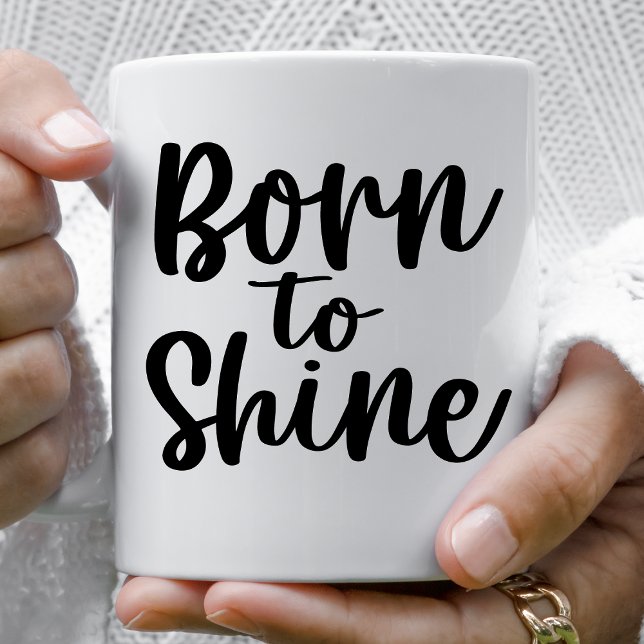 Taza De Café Nacido para brillar (Subido por el creador)