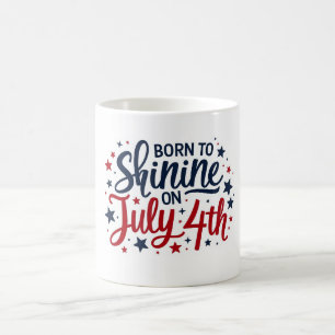 Taza De Café Nacido para brillar el 4 de julio Mug