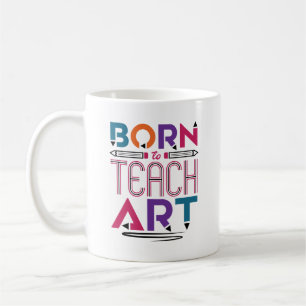 Taza De Café Nacido para enseñar arte a la profesora
