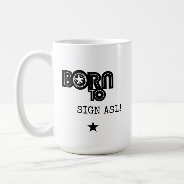 Taza De Café Nacido para firmar ASL (Izquierda)