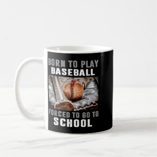Taza De Café Nacido Para Jugar Béisbol Obligado A Ir A La Escue