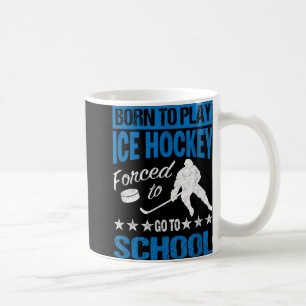 Taza De Café Nacido Para Jugar Hockey Sobre Hielo Obligado A Ir