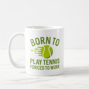 Taza De Café Nacido Para Jugar Tenis Obligado A Trabajar