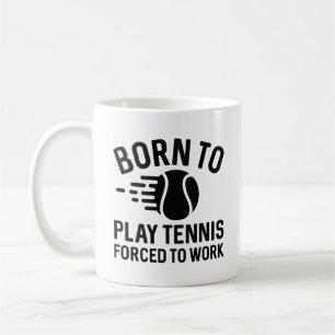 Taza De Café Nacido Para Jugar Tenis Obligado A Trabajar