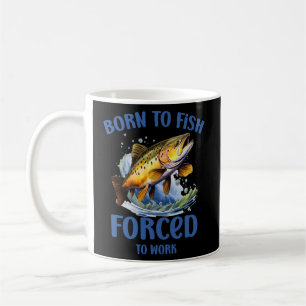 Taza De Café Nacido Para Pescado Obligado A Trabajar, Pesca Gra