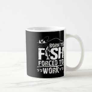 Taza De Café Nacido Para Pescar Obligado A Trabajar Payaso Pesc