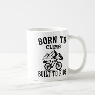 Taza De Café Nacido para subir, construido para montar - Ciclis